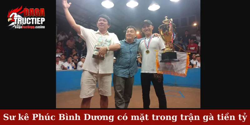 Sư kê Phúc Bình Dương có mặt trong trận gà tiền tỷ